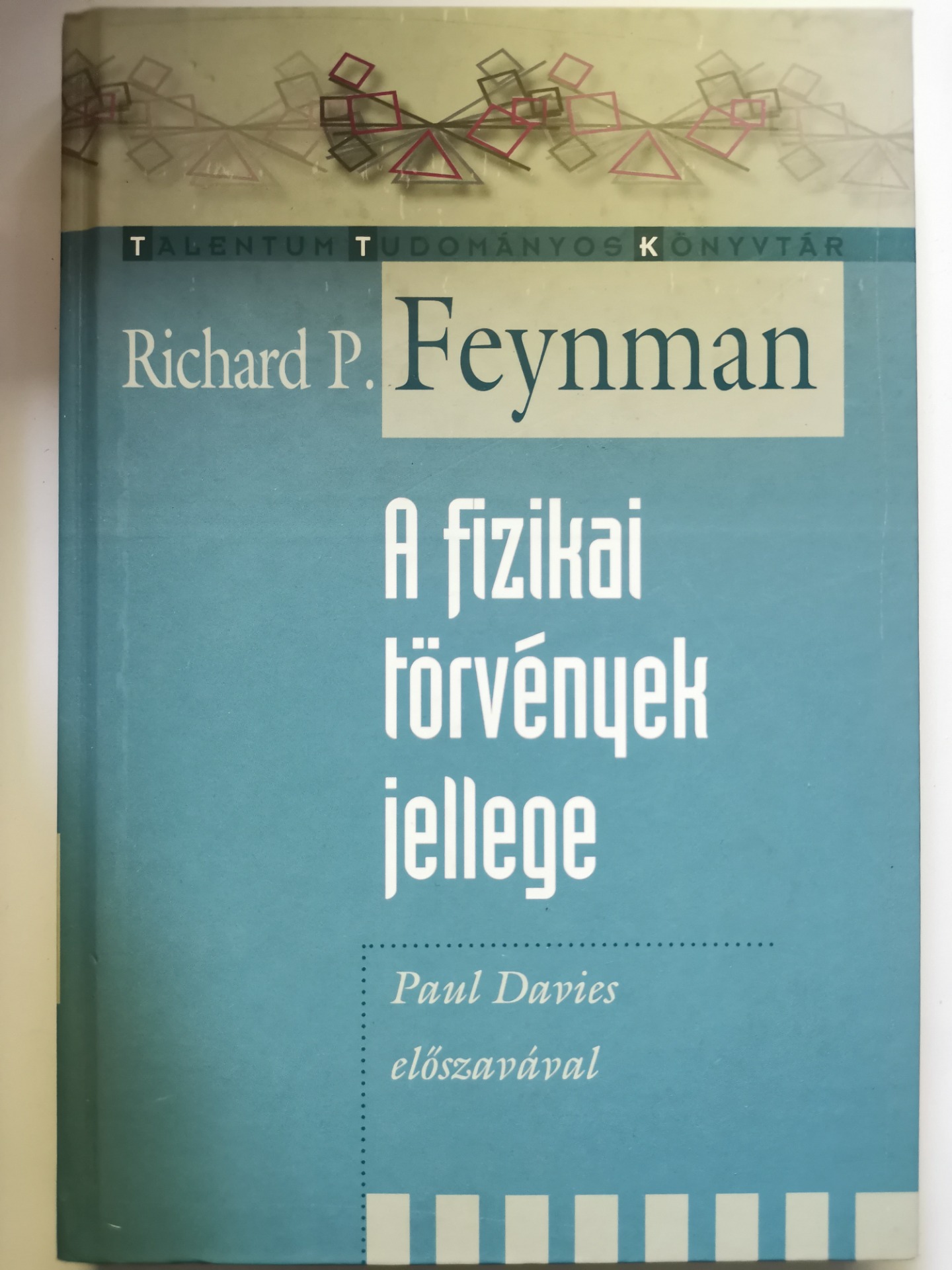 Richard P. Feynman A fizikai törvények jellege