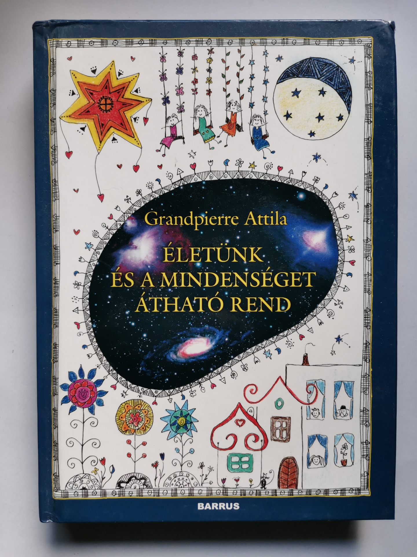 Grandpierre Attila: Életünk és a mindenséget átható rend