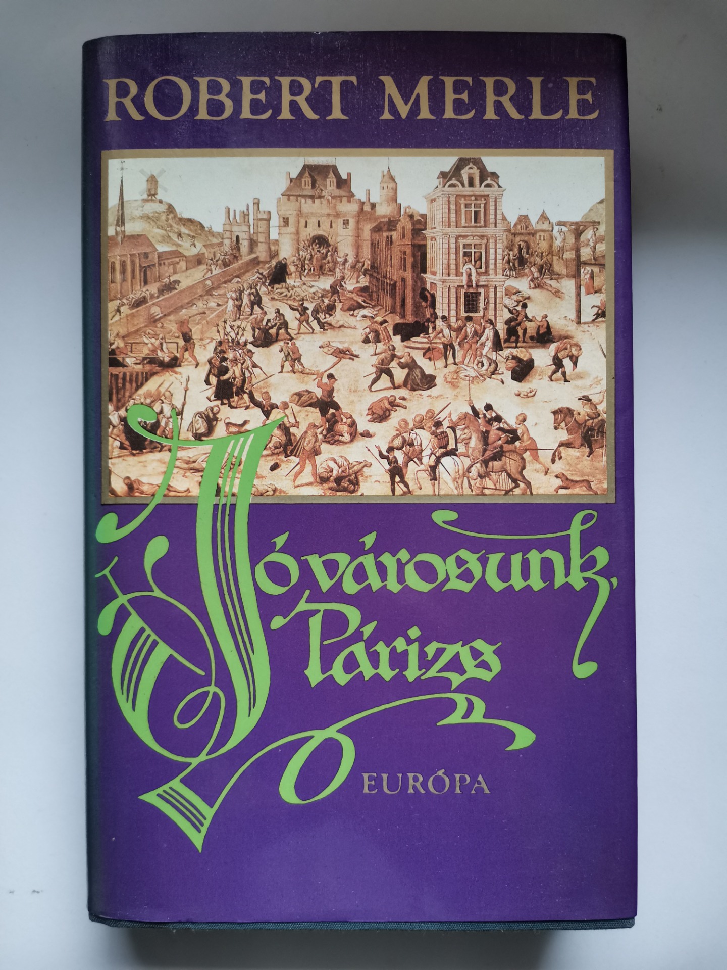 Robert Merle: Jó városunk, Párizs